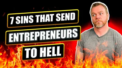 7 Sins as an Entrepreneur That Will Stop You From Growing to $100 Million Business