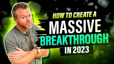 How to Create Massive Break Through in 2023