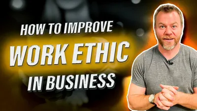 How to Improve Work Ethic in Business