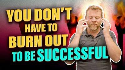 Success Without Burning Out - How To Focus on Everything